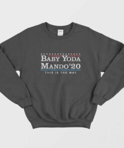 Baby Yoda Mando 2020 This Is The Way Sweatshirt 1