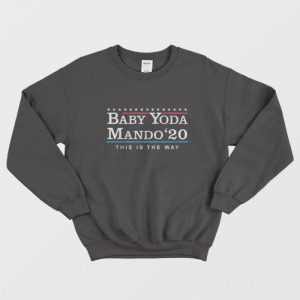 Baby Yoda Mando 2020 This Is The Way Sweatshirt