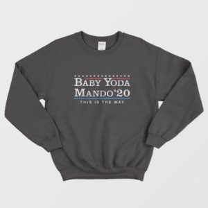 Baby Yoda Mando 2020 This Is The Way Sweatshirt 2