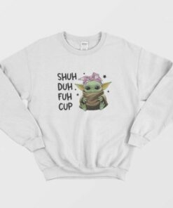Baby Yoda Shuh Duh Fuh Cup Sweatshirt 2