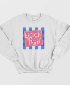 Back and Body Hurt Funny Sweatshirt 3