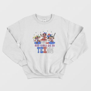 Bad Girls Go To Texas Sweatshirt 1