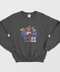 Bad Girls Go To Texas Sweatshirt 2