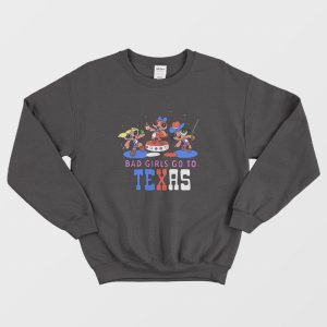 Bad Girls Go To Texas Sweatshirt 2