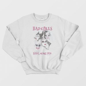 Bad Girls Have More Fun Sweatshirt 1