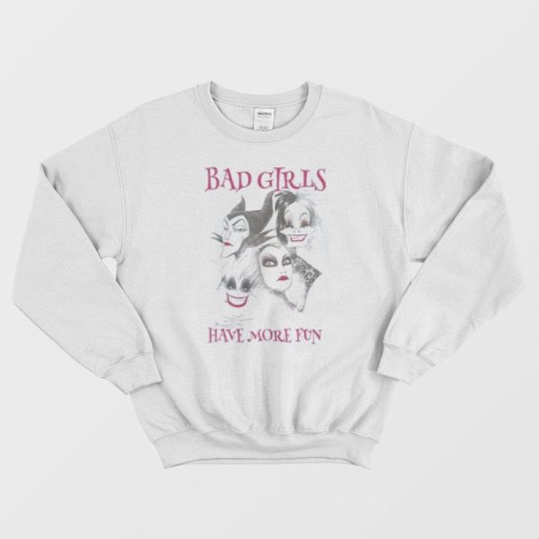 Bad Girls Have More Fun Sweatshirt