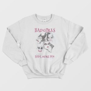 Bad Girls Have More Fun Sweatshirt