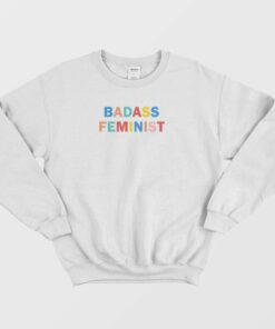 Badass Feminist Sweatshirt 2