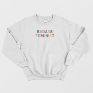 Badass Feminist Sweatshirt 2