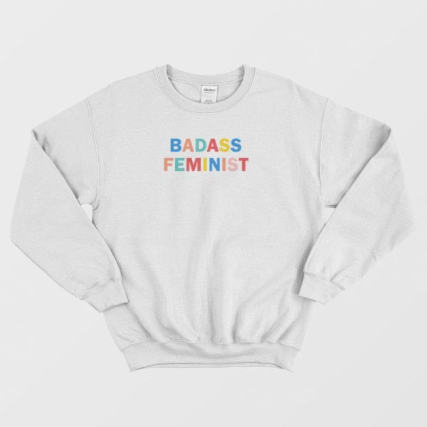 Badass Feminist Sweatshirt