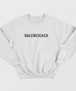 Balencicaca Parody Sweatshirt 2