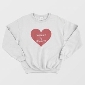 Bankrupt By Beanies Sweatshirt 1