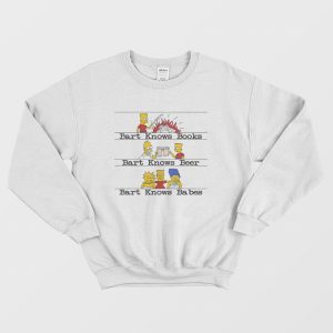 Bart Knows Books Bart Knows Beer Bart Knows Babes Sweatshirt 1