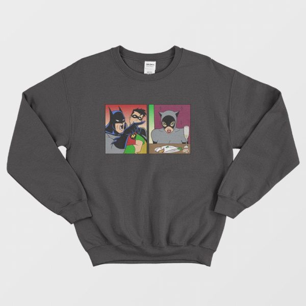 Batman Yelling At Catwoman Sweatshirt