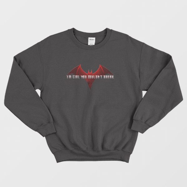 Batwoman I’m Girl You Couldn’t Break Sweatshirt