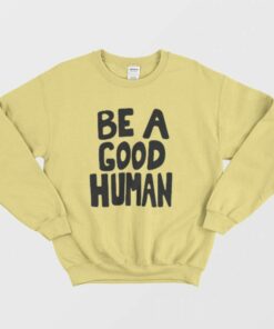 Be A Good Human Nomad Sweatshirt 2