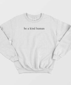 Be A Kind Human Anty Bully Sweatshirt 4