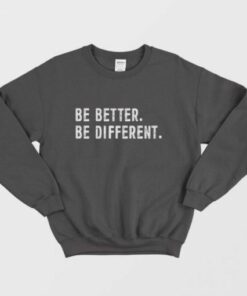 Be Better Be Differents Sweatshirt 2