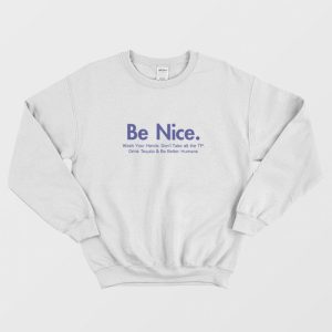 Be Nice And Be Better Humans Sweatshirt 1