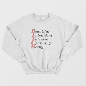 Beautiful Intelligent Talented Charming Horny Sweatshirt 1