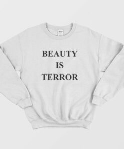 Beauty Is Terror Sweatshirt 3