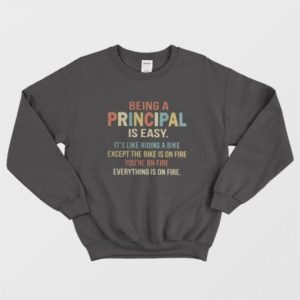 Being A Principal Is Easy Sweatshirt 2