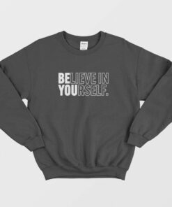 Believe in Yourself Sweatshirt 1