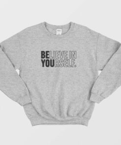 Believe in Yourself Sweatshirt 2