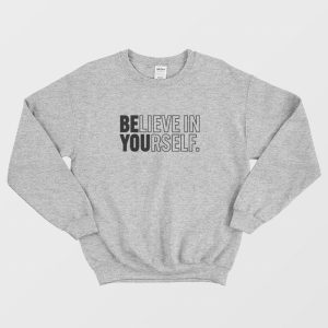 Believe in Yourself Sweatshirt 2