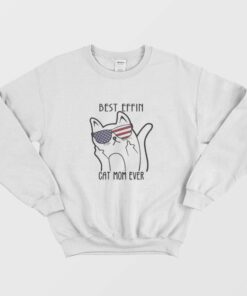 Best Effin Cat Mom Ever Sweatshirt 1