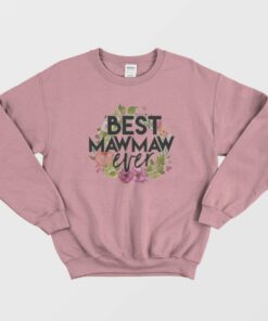 Best Mawmaw Ever Sweatshirt 1