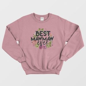 Best Mawmaw Ever Sweatshirt 1