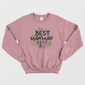 Best Mawmaw Ever Sweatshirt 2