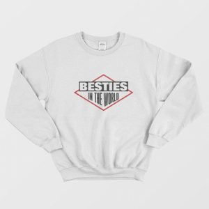 Besties In The World Sweatshirt 1