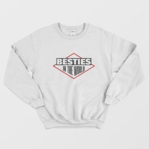 Besties In The World Sweatshirt