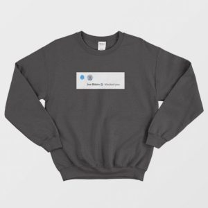 Biden Blocked You Sweatshirt 3