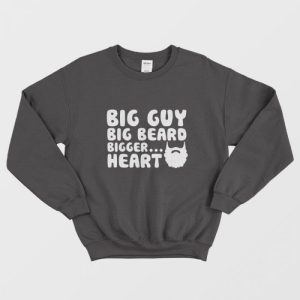 Big Guy Big Beard Bigger Heart Cool Sweatshirt 1