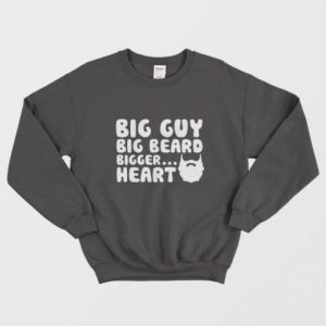 Big Guy Big Beard Bigger Heart Cool Sweatshirt 2