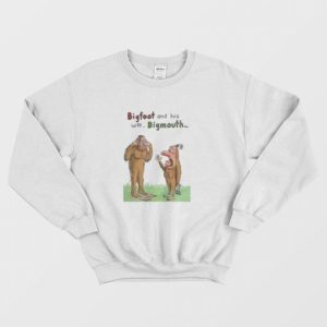 Bigfoot and His Wife Bigmouth Sweatshirt 3