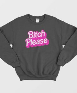 Bitch Please Sweatshirt 3