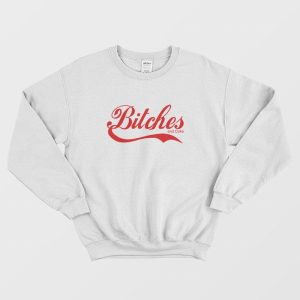 Bitches and Coke Coca Cola Parody Sweatshirt