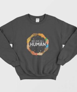 Black History Month We Are All Human Black Is Beautiful Sweatshirt 1