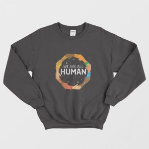 Black History Month We Are All Human Black Is Beautiful Sweatshirt 1