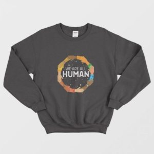 Black History Month We Are All Human Black Is Beautiful Sweatshirt 2