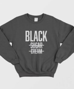 Black No Cream No Sugar Black History Sweatshirt 1 Black No Cream No Sugar Black History Sweatshirt 2