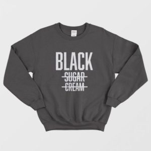 Black No Cream No Sugar Black History Sweatshirt 2