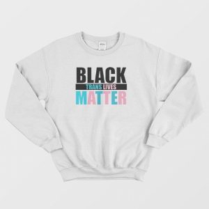 Black Trans Lives Sweatshirt 1