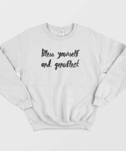 Bless Yourself and Genuflect Sweatshirt 2