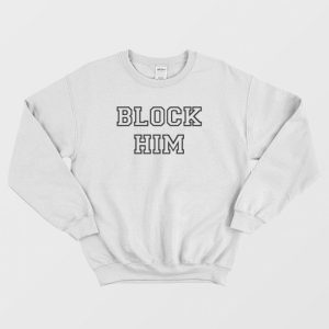 Block Him Sweatshirt 2