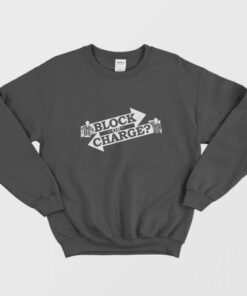Block Or Charge Sweatshirt 1